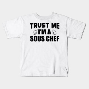 Sous Chef - Trust me I'm a sous chef Kids T-Shirt